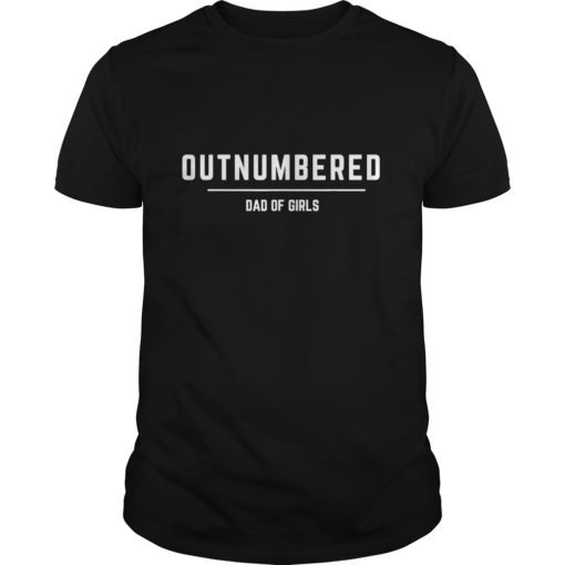 Mens Dad of Girls Outnumbered T-shirts