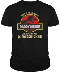 Mens Don't Mess With Papasaurus You'll Get Jurasskicked Tees Shirt