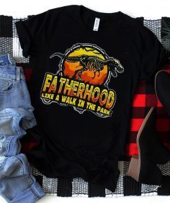 Mens FATHERHOOD like a walk in the park Happy Father's Day Gifts T-shirt