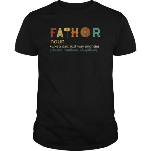New Mens Fa-Thor Like Dad Just Way Mightier funny father's day shirt
