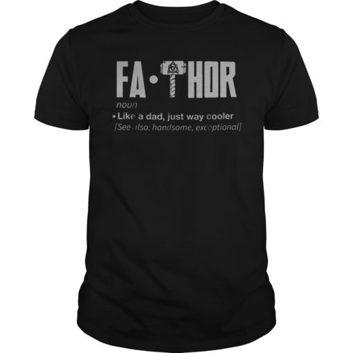 Mens Fa-Thor Like Dad Just Way Mightier funny father's day shirt