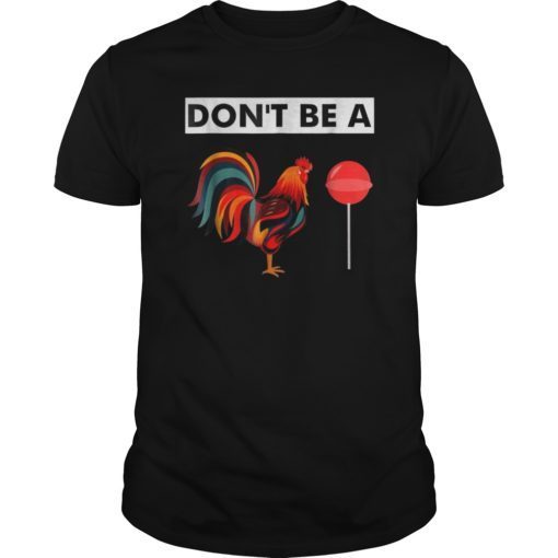 Mens Fathers Day Dont be a Sucker Cock Funny T-Shirt