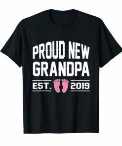Mens First Time Promoted To Proud New Grandpa Est 2019 Cute Shirt