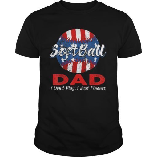 Mens Funny Softball Dad I dont play i just Finance gift shirt