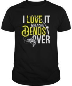 Mens I Love It When She Bends Over Humorous Fishing T-Shirt