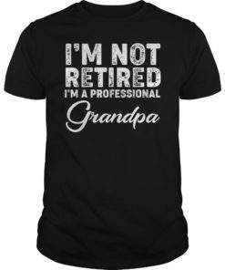 Mens I'm Not Retired Professional Grandpa Shirt Father Day Gifts