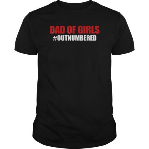 Mens Man's Outnumbered Dad of Girls T-Shirt Father's Day Gift