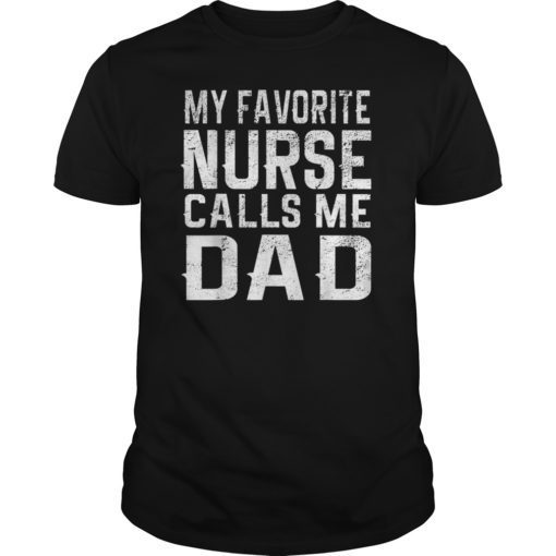 Mens My Favorite Nurse Calls Me Dad Father's Day Gift Idea T-Shirts