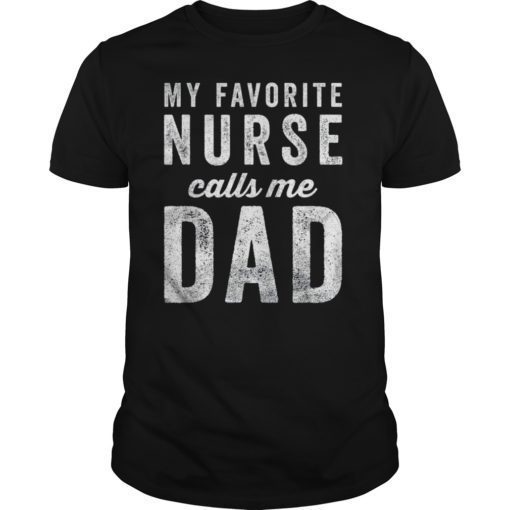 Mens My Favorite Nurse Calls Me Dad Fathers Day Top T-Shirt
