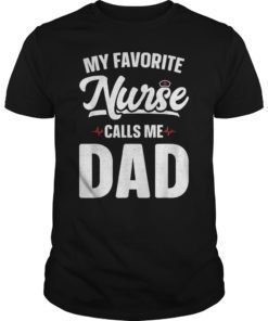 Mens My Favorite Nurse Calls Me Dad Shirt Funny Father's Day T-Shirts