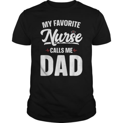 Mens My Favorite Nurse Calls Me Dad Shirt Funny Father's Day T-Shirts