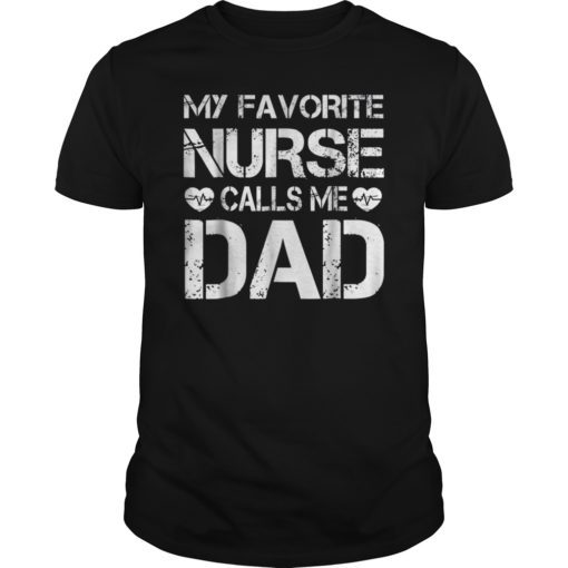 Mens My Favorite Nurse Calls Me Dad Tee Shirt Funny Father's G