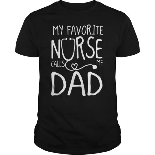 Mens My favorite nurse calls me dad TShirt for father's day tee