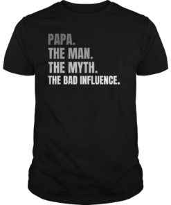 Mens Papa - The Man The Myth The Bad Influence TShirt Dad Father