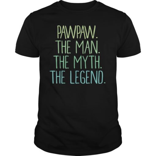 Mens Pawpaw The Man The Myth The Legend Shirt Pawpaw Shirt