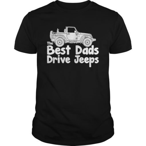Mens The Best Dads Drive Jeeps Funny True Gift Tee Shirt