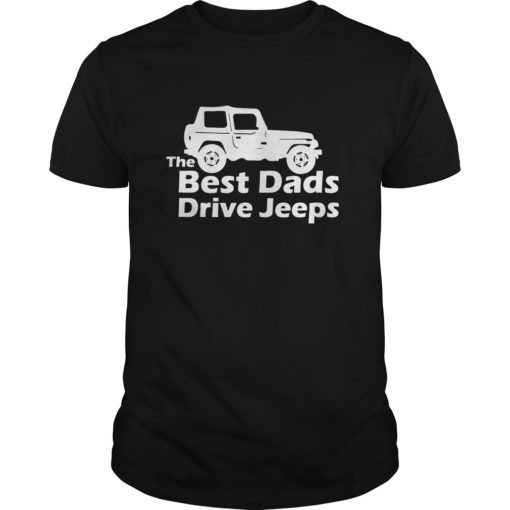 Mens The Best Dads Drive Jeeps Funny True T-Shirt