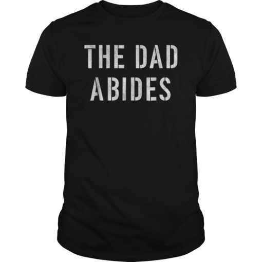 Mens The Dad Abides Shirt