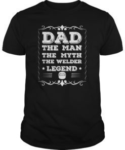 Mens Welder Dad T Shirt - The Man The Myth The Welder Legend