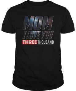 Mom I Love You 3000 T-shirt Funny Mother's Day Shirt