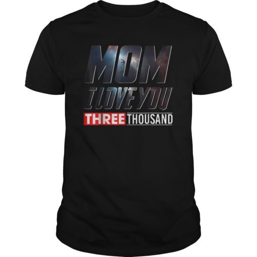 Mom I Love You 3000 T-shirt Funny Mother's Day Shirt