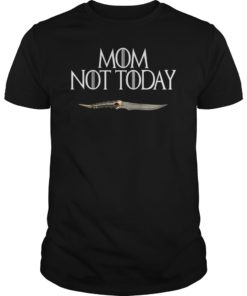 Mom Not Today Tee Shirt