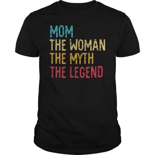 Mom The Woman The Myth The Legend 2019 Shirt