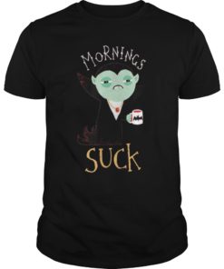 Mornings Suck T-Shirt