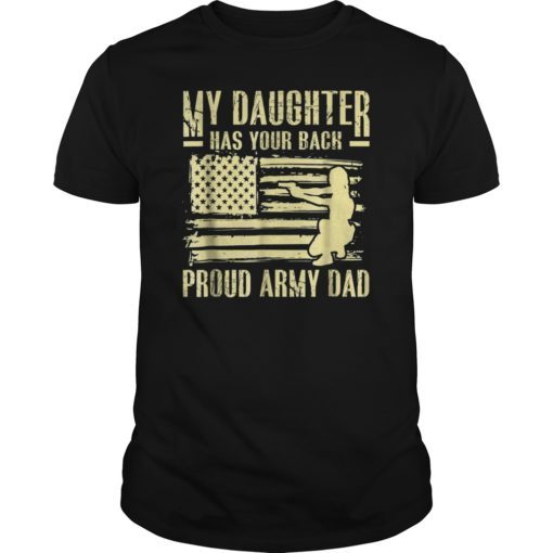 My Daughter Has Your Back Proud Army Dad TShirt Father Gift