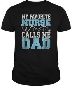 My Favorite Nurse Calls Me Dad Fathers Day Funny Gift Tee Shirts
