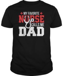 My Favorite Nurse Calls Me Dad Father's Day Nursing T-Shirt