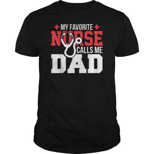 My Favorite Nurse Calls Me Dad Father's Day Nursing T-Shirt