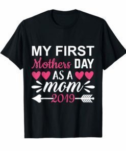 My First Mother's Day As A Mom 2019 T-Shirts