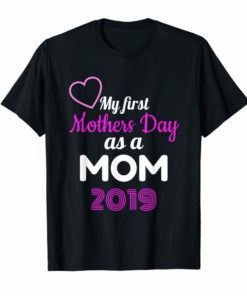 My First Mother's Day as a Mom 2019 T-Shirt