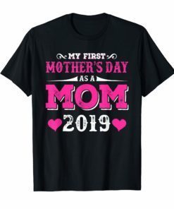My First Mothers day as a mom 2019 Shirt for Mommy