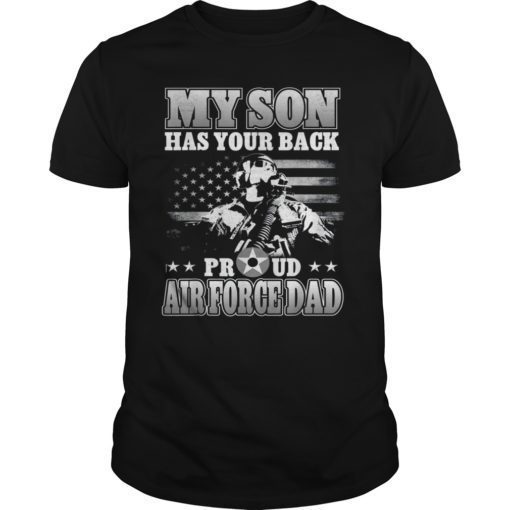 My Son Has Your Back Proud Air Force Dad T-Shirts