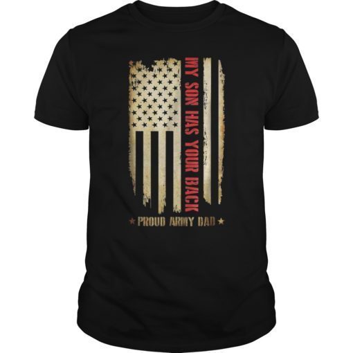 My Son Has Your Back Proud Army Dad T-Shirts