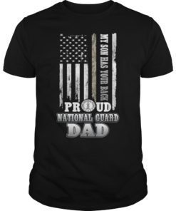 My Son Has Your Back Proud National Guard Dad T-Shirt