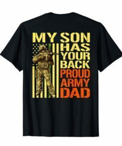 My Son Has Your Back Shirt Pro-Military Proud Army Dad Gifts