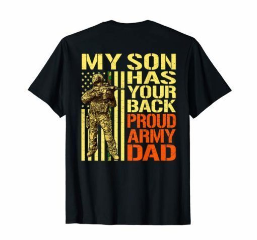 My Son Has Your Back Shirt Pro-Military Proud Army Dad Gifts