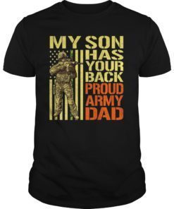 My Son Has Your Back Shirt Pro-Military Proud Army Dad Gift