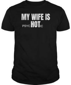My Wife Is Psychotic T-Shirt I Funny Shirt for Women I Gift