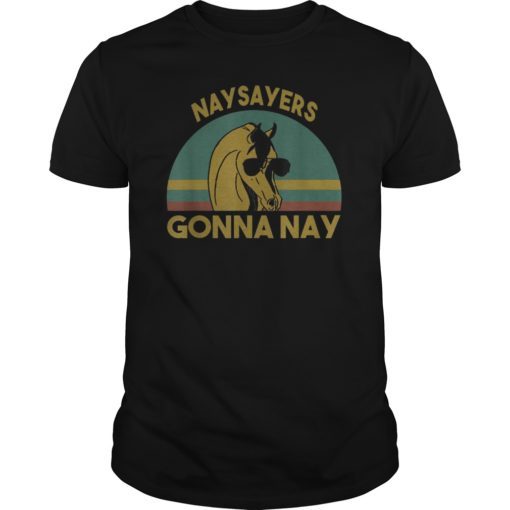 Naysayers Gonna Nay Horse vintage T-Shirt