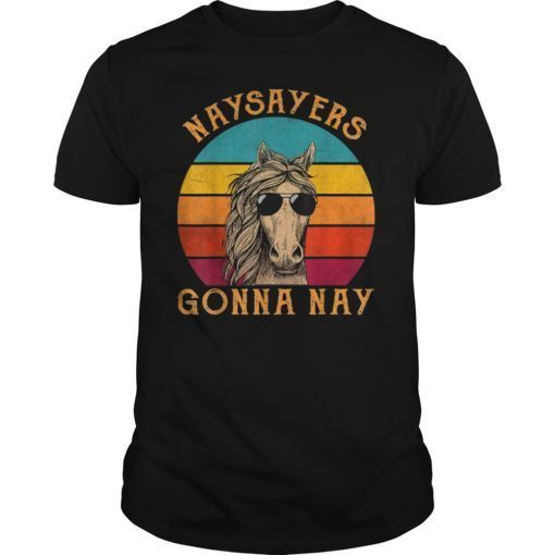 Naysayers gonna nay Funny Horse Vintage Lover Riding Shirt