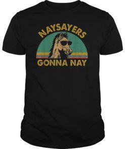 Naysayers gonna nay t-shirt vintage retro horse lover gift