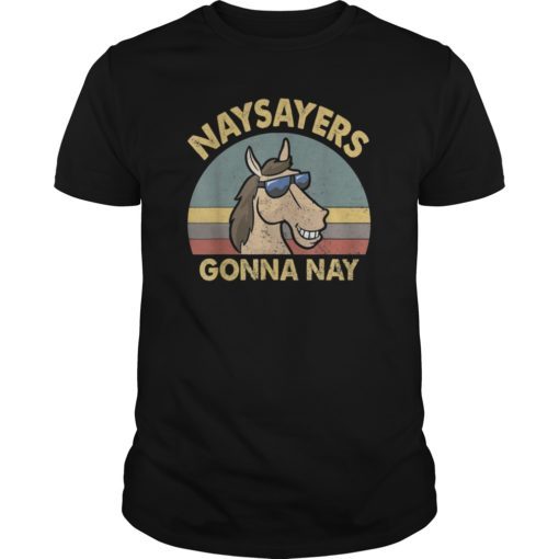 Naysayers gonna nay tshirt vintage retro horse lover gift