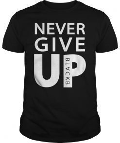 Never Give Up BLACKB Unisex T-Shirt