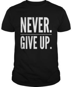 Never Give Up Black B Tee Shirt