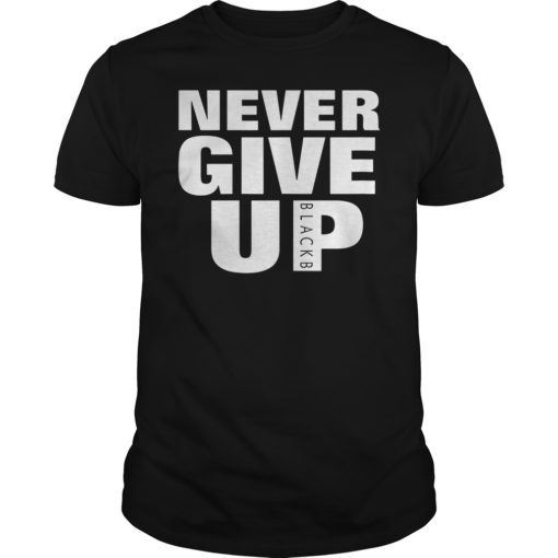 Never Give Up BlackB T-Shirt - OrderQuilt.com