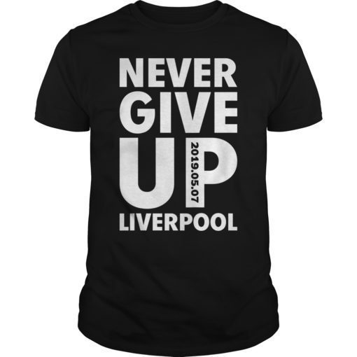 Never Give Up Liverpool Final T-Shirt